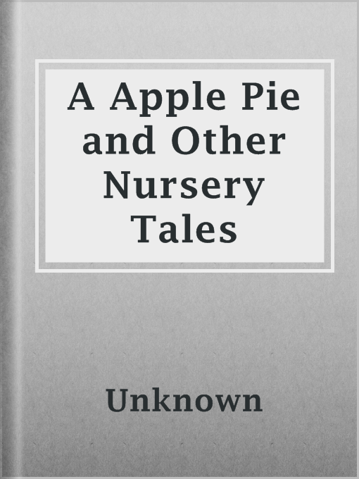 Title details for A Apple Pie and Other Nursery Tales by Unknown - Available